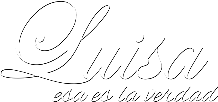 Luisa, esa es la verdad